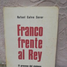 Libros de segunda mano: RAFAEL CALVO SERER - FRANCO FRENTE AL REY - 1972