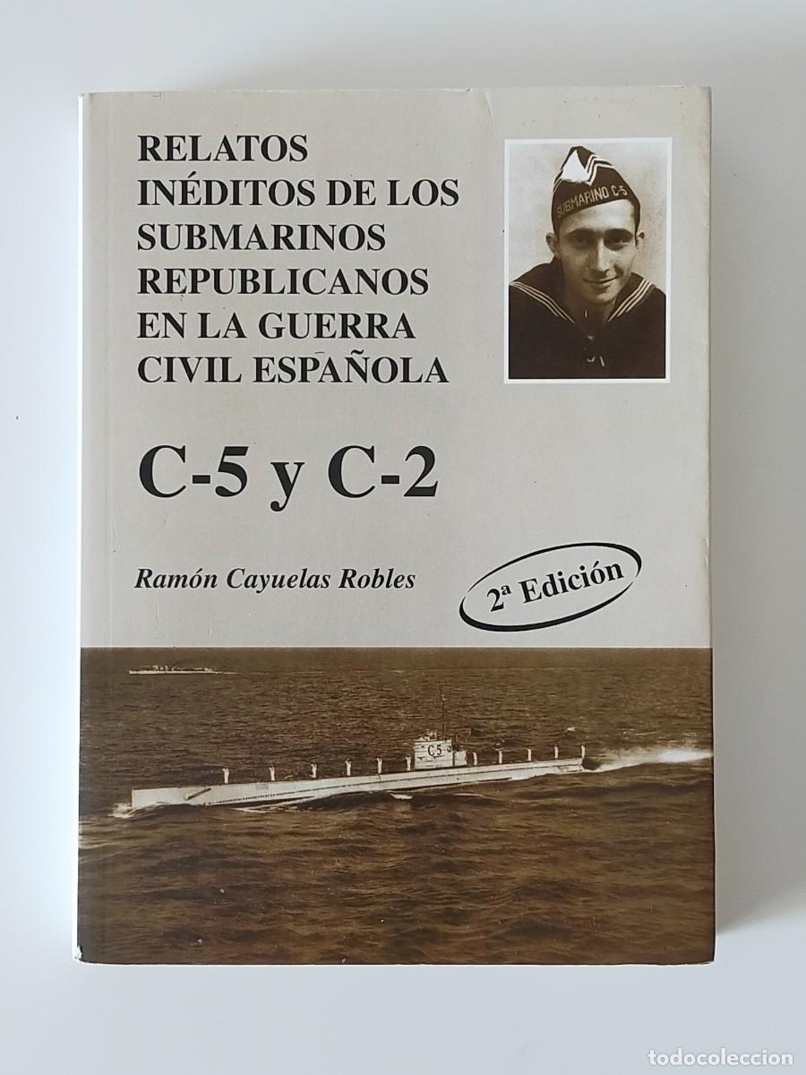 Gebrauchte B&uuml;cher: RELATOS INEDITOS DE LOS SUBMARINOS REPUBLICANOS EN LA GUERRA CIVIL ESPA&Ntilde;OLA C-5 y C-2 / R. CAYUELAS