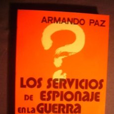 Libros de segunda mano: ARMANDO PAZ: - LOS SERVICIOS DE ESPIONAJE EN LA GUERRA CIVIL DE ESPAÑA - (1976)