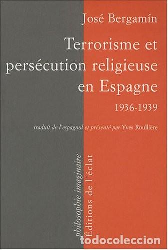 Gebrauchte B&uuml;cher: Terrorisme et pers&eacute;cution religieuse en Espagne . 1936 - 1939 BERGAMIN Jos&eacute; Publicado por Edition
