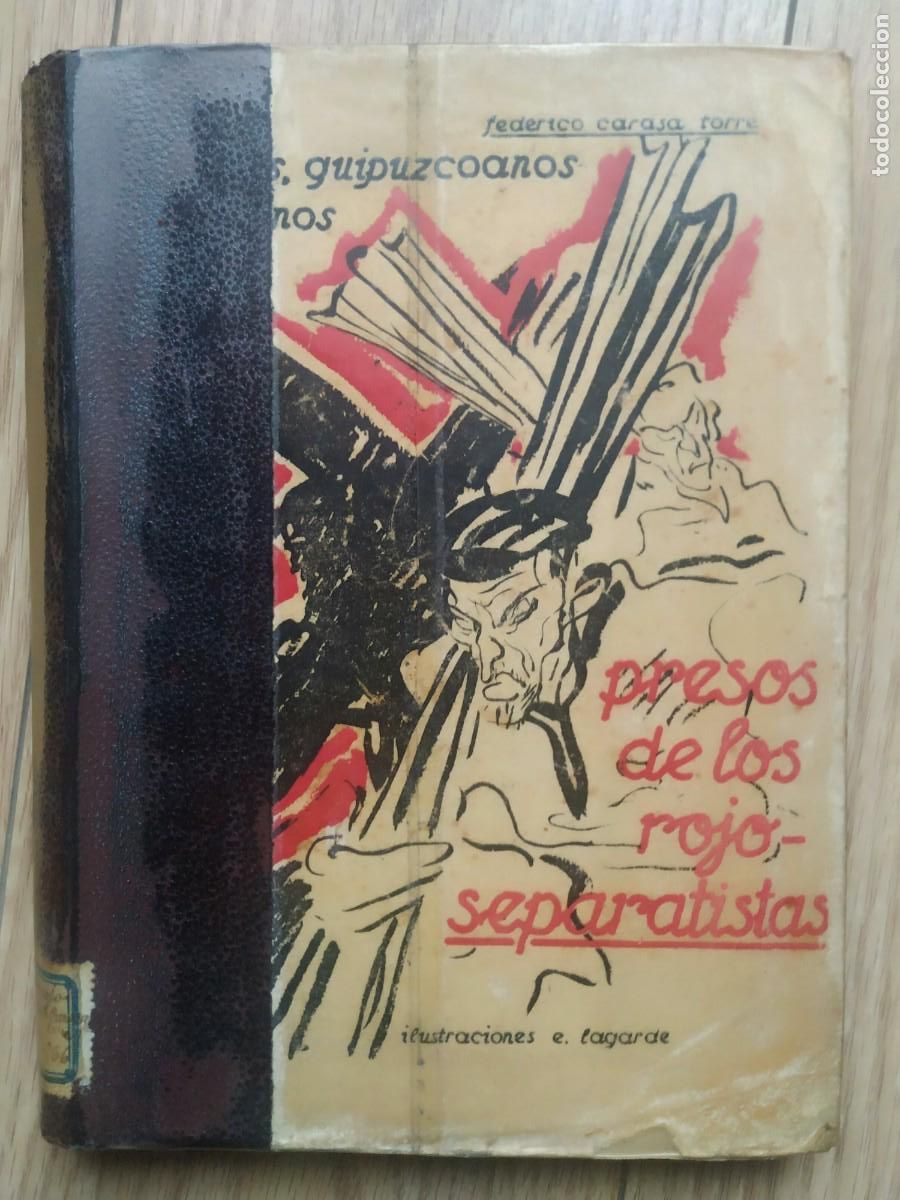 Gebrauchte B&uuml;cher: 1938 NAVARROS GUIPUZCUANOS Y VIZCAINOS PRESOS DE LOS ROJO SEPARATISTAS FEDERICO CARASA GUERRA CIVIL