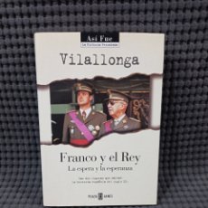 Libros de segunda mano: FRANCO Y EL REY. LA ESPERA Y LA ESPERANZA (JOSÉ LUIS DE VILALLONGA)
