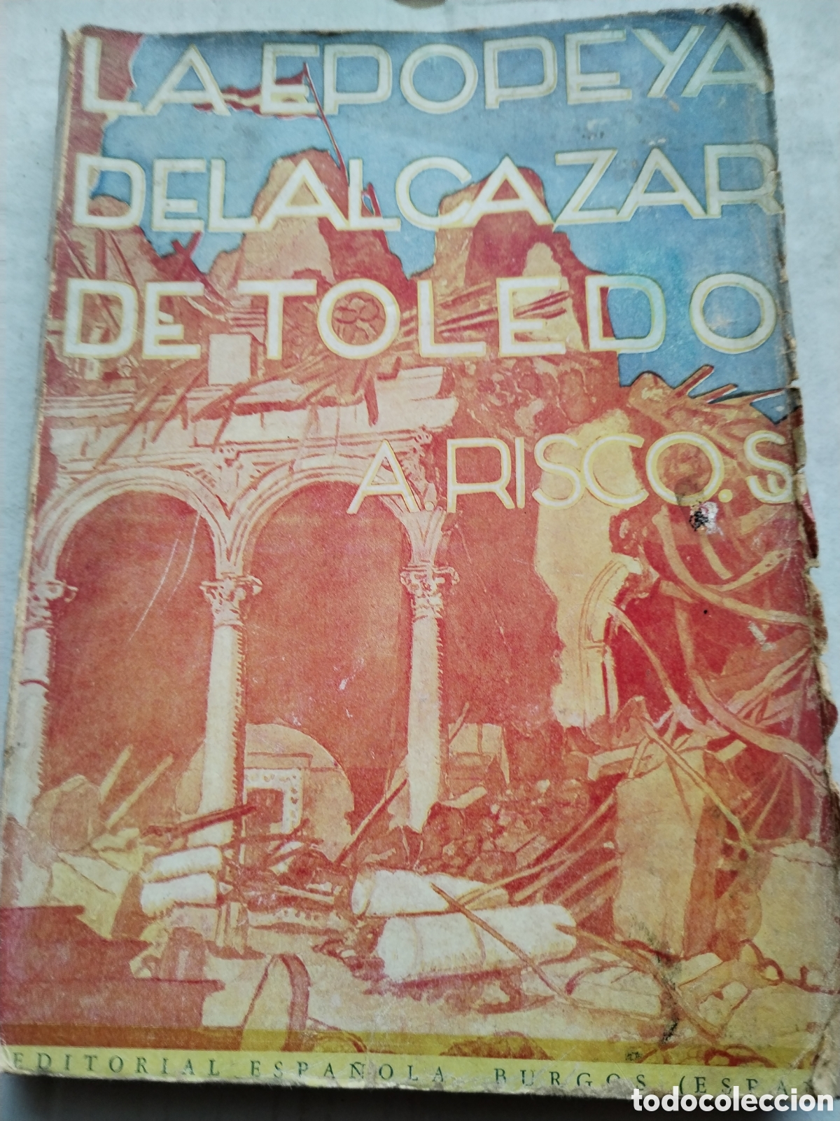 Second hand books: LA EPOPEYA DEL ALC&Aacute;ZAR DE TOLEDO 1937/A. ARISCO