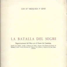 Libros de segunda mano: LA BATALLA DEL SEGRE / LUIS MEZQUIDA. TARRAGONA : DIPUTACIÓN, 1972. 25X17CM. 224P.+ 48P.FOT + 7MAP.