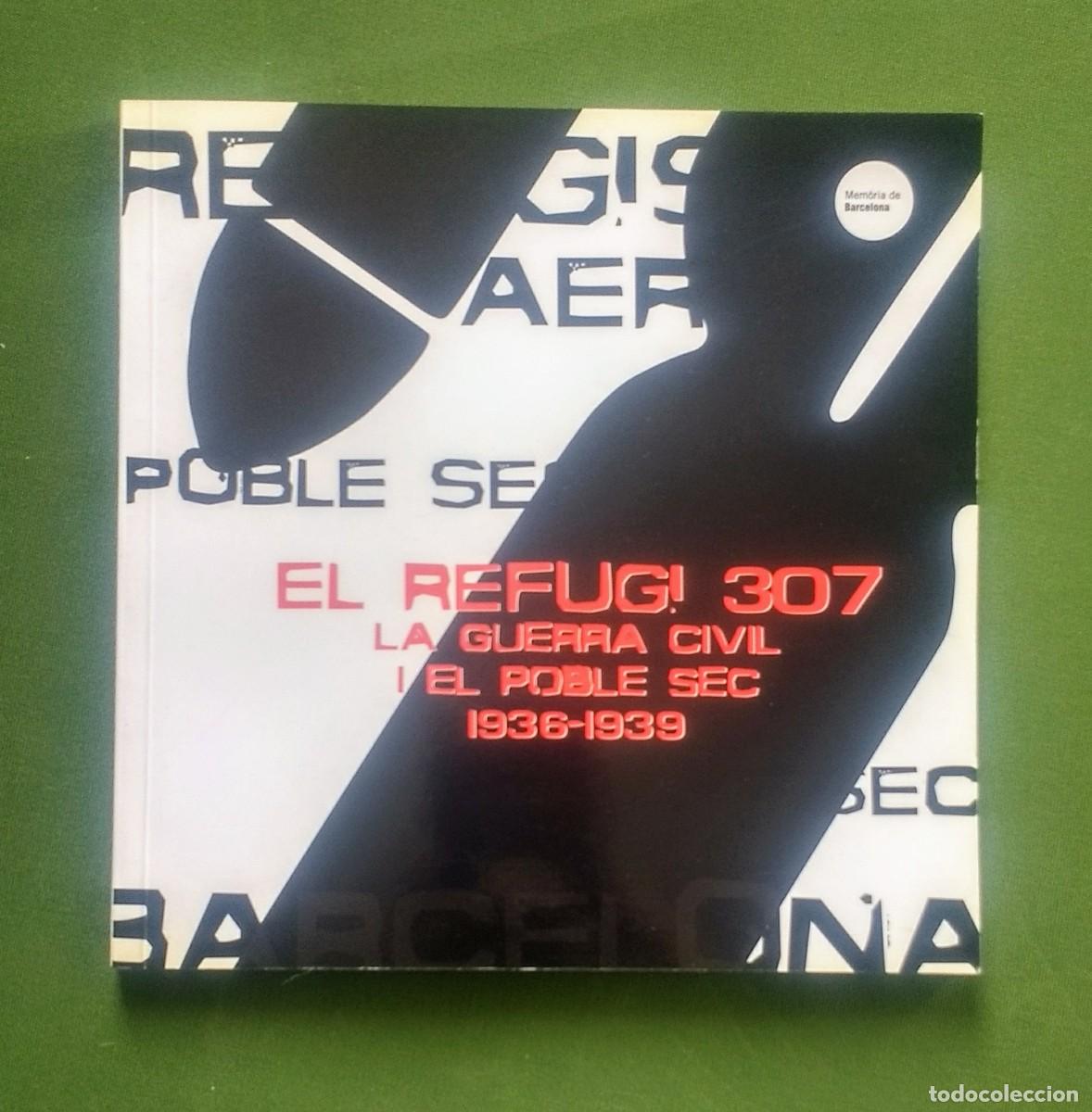 Second hand books: EL REFUGI 307 - LA GUERRA CIVIL AL POBLE SEC 1936-1939.