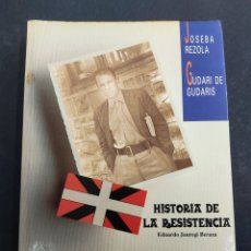 Libros de segunda mano: JOSEBA REZOLA GUDARI DE GUDARIS HISTORIA DE LA RESISTENCIA EDUARDO JAUREGI FUND. SABINO ARANA VASCO