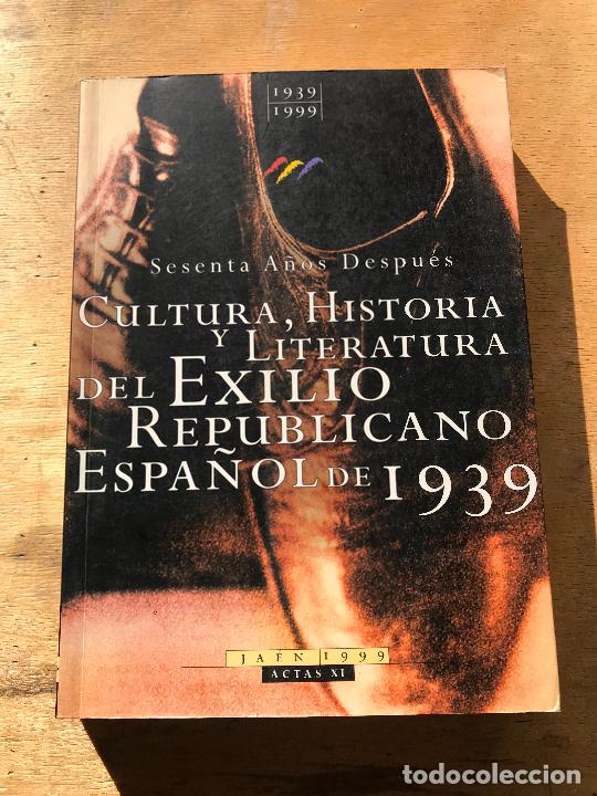 Second hand books: CULTURA, HISTORIA Y LITERATURA DEL EXILIO REPUBLICANO ESPA&Ntilde;OL DE 1939. CONGRESO SESENTA A&Ntilde;OS DESPU&Eacute;S