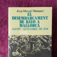 Libros de segunda mano: EL DESEMBARCAMENT DE BAYO A MALLORCA AGOST SETEMBRE DE 1936 - MASSOT I MUNTANER