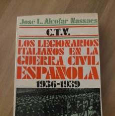 Libros de segunda mano: CTV LOS LEGIONARIOS ITALIANOS EN LA GUERRA CIVIL ESPAÑOLA - JOSE L. ALCOFAR NASSAES ED. DOPESA 1972. Lote 388338889