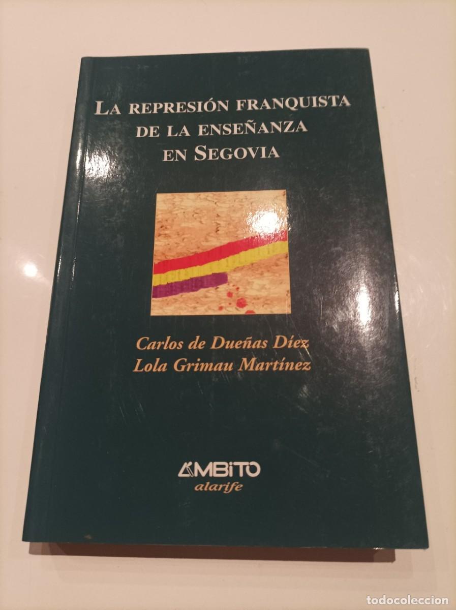 Second hand books: LA REPRESION FRANQUISTA DE LA ENSE&Ntilde;ANZA EN SEGOVIA . NUEVO TAPA BLANDA