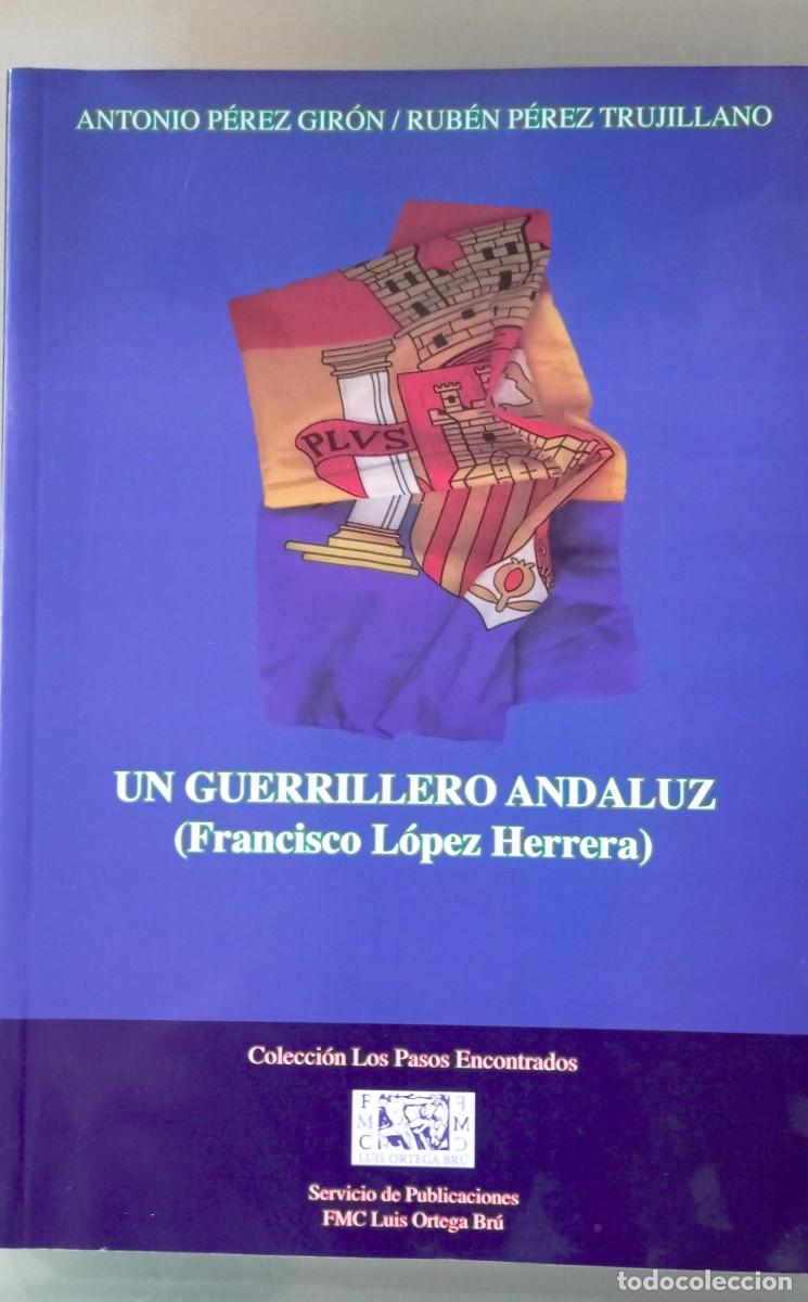 Gebrauchte B&uuml;cher: UN GUERRILLERO ANDALUZ (FRANCISCO L&Oacute;PEZ HERRERA). ANTONIO P&Eacute;REZ GIR&Oacute;N Y RUB&Eacute;N P&Eacute;REZ TRUJILLANO.