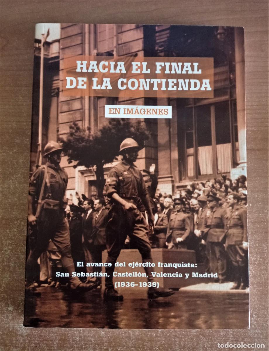 Libros de segunda mano: Hacia el final de la contienda -En im&aacute;genes-, A. S&aacute;nchez Rodr&iacute;guez, CVG, 2010