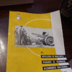 Libros de segunda mano: LA ARTILLERÍA DE MALLORCA DURANTE EL GLORIOSO ALZAMIENTO NACIONAL. 1936 A 1939