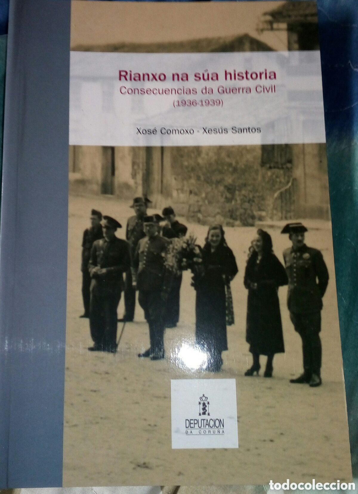 Gebrauchte B&uuml;cher: RIANXO NA SUA HISTORIA. CONSECUENCIAS DA GUERRA CIVIL. 1936-1939.DEPUTACI&Oacute;N DA CORU&Ntilde;A