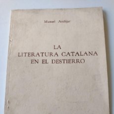 Libros de segunda mano: MANUEL ANDÚJAR: LA LITERATURA CATALANA EN EL DESTIERRO - MÉXICO, 1949. Lote 392737969