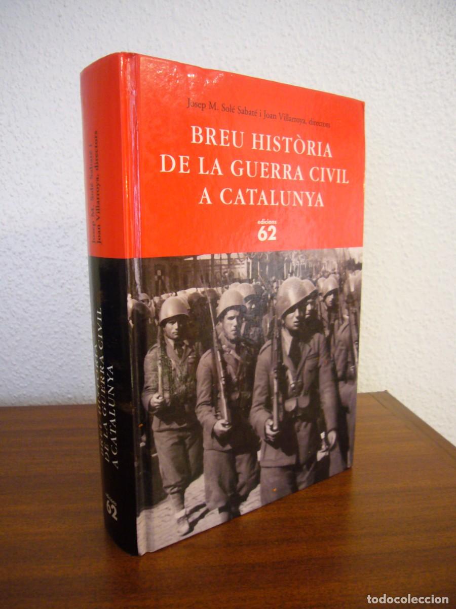 Gebrauchte B&uuml;cher: BREU HIST&Ograve;RIA DE LA GUERRA CIVIL A CATALUNYA (EDICIONS 62, 2005) J. M. SOL&Eacute; I SABAT&Eacute; & J. VILLARROYA