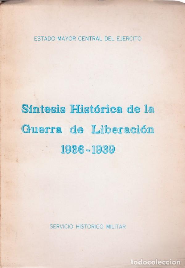 Libri di seconda mano: ESTADO MAYOR MILITAR DEL EJ&Eacute;RCITO. S&iacute;ntesis hist&oacute;rica de la Guerra de Liberaci&oacute;n 1936-1939