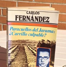 Libros de segunda mano: CARLOS FERNÁNDEZ: PARACUELLOS DEL JARAMA: ¿CARRILLO CULPABLE?. Lote 398613359
