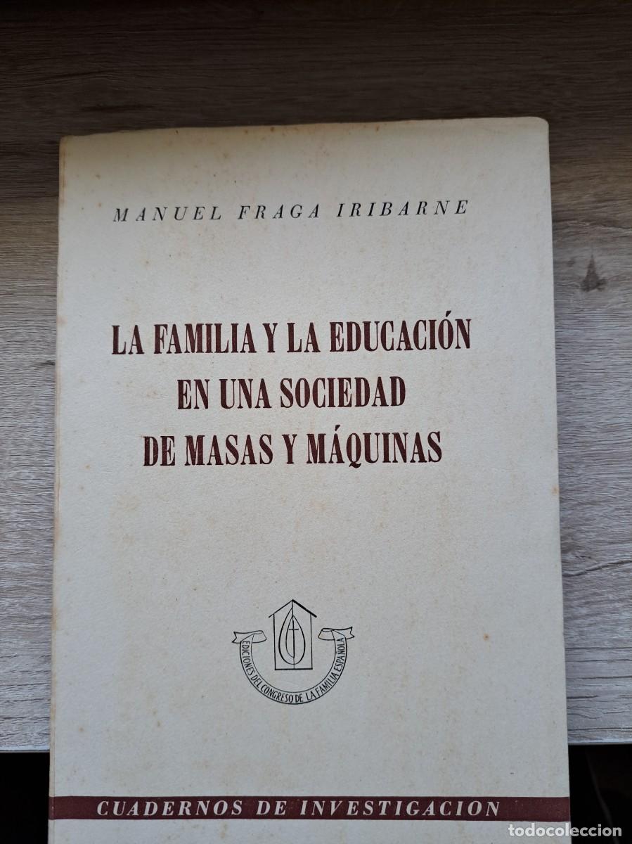 Gebrauchte B&uuml;cher: LA FAMILIA Y LA EDUCACION EN UNA SOCIEDAD DE MASAS Y MAQUINAS MANUEL FRAGA IRIBARNE MADRID 1960 272