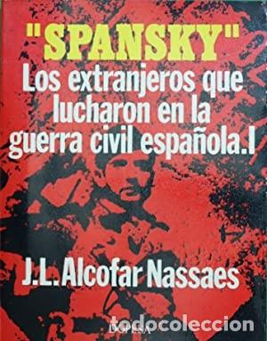 Libri di seconda mano: Spansky Los extranjeros que lucharon en la guerra civil espa&ntilde;ola, 1 Alcofar Nassaes, Jos&eacute; Luis Pu