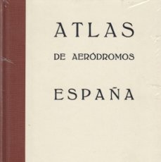 Libros de segunda mano: ATLAS DE AERÓDROMOS ESPAÑA. FACSÍMIL DE LA EDICIÓN DE LA REPÚBLICA 1934. (ED 1996). ACR. Lote 400659259