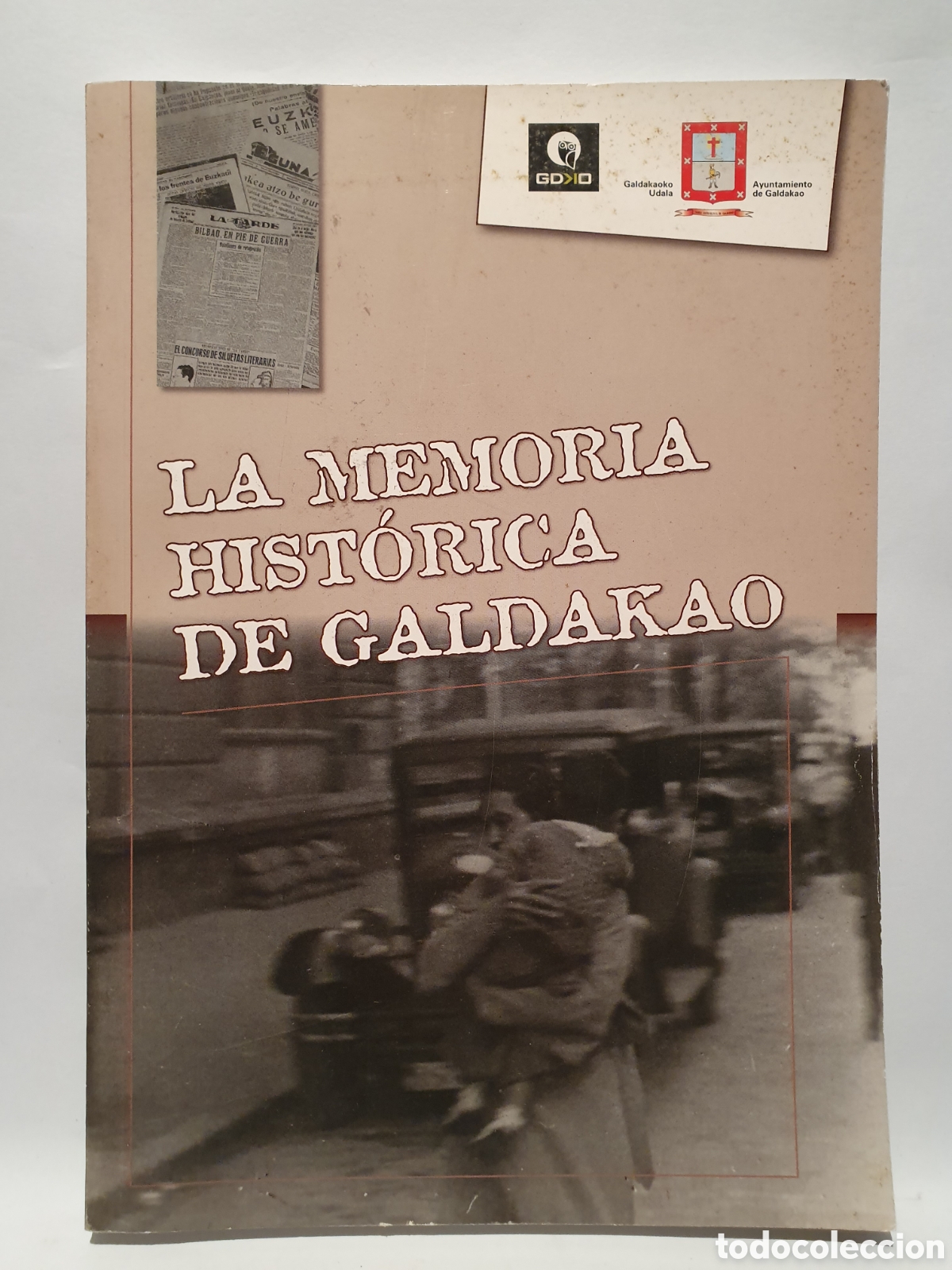 Gebrauchte B&uuml;cher: LA MEMORIA HIST&Oacute;RICA DE GALDAKAO. CIRILO DAVILA. EDICION AYUNTAMIENTO DE GALDAKANO. 2007.