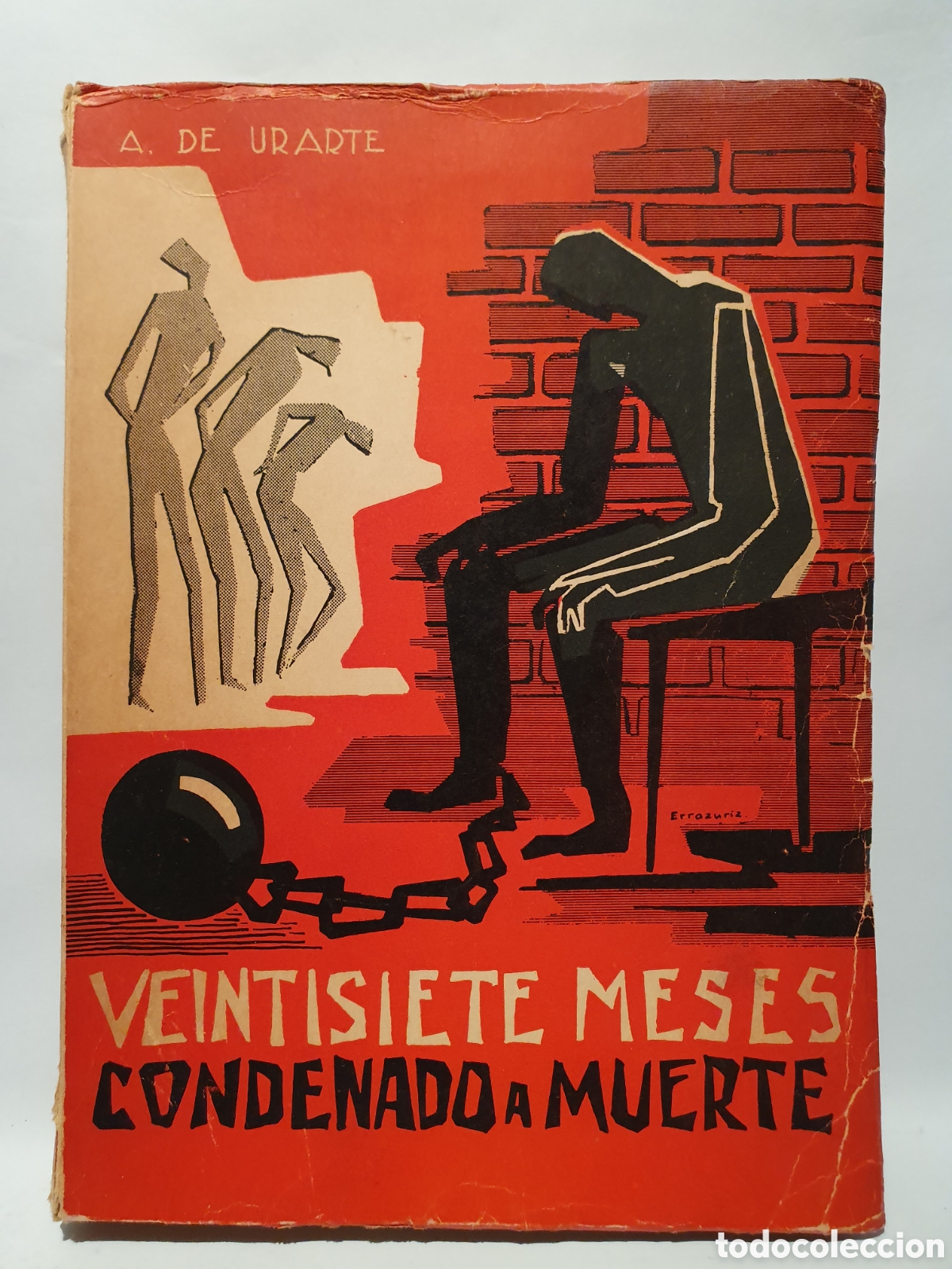 Second hand books: VEINTISIETE MESES CONDENADO A MUERTE. A. DE URARTE. 2&deg;EDICION. CHILE 1964. BATALLON AMAIUR.