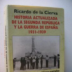 Libros de segunda mano: RICARDO DE LA CIERVA. HISTORIA ACTUALIZADA DE LA SEGUNDA REPUBLICA Y LA GUERRA DE ESPAÑA 1931-1939.. Lote 400858979