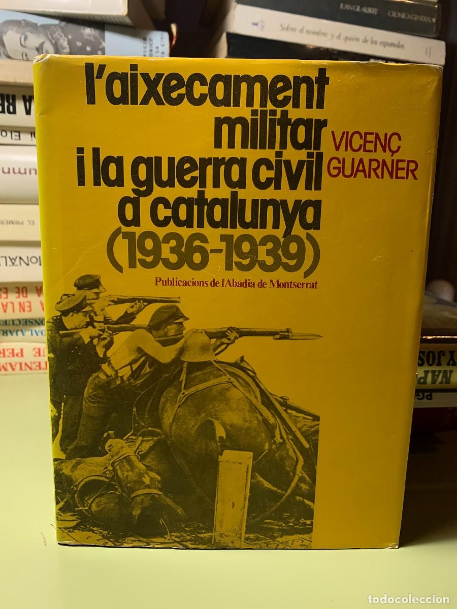 Libri di seconda mano: L&acute;AIXECAMENT MILITAR I LA GUERRA CIVIL A CATALUNYA - V.GUARNER - FOTOGRAFIAS DE EPOCA.