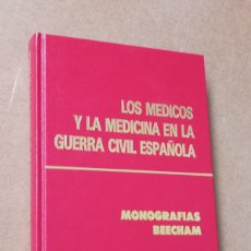 Libros de segunda mano: LOS MÉDICOS Y LA MEDICINA EN LA GUERRA CIVIL ESPAÑOLA. VARIOS AUTORES. VER ÍNDICE. BEECHAM, 1986.