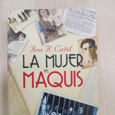 Libros de segunda mano: LA MUJER DEL MAQUIS - ANA R. CAÑIL -ESPASA. Lote 401202139