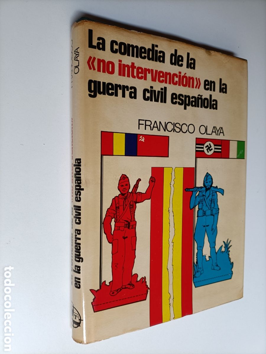 Gebrauchte B&uuml;cher: La comedia de la no &rdquo; intervenci&oacute;n&rdquo; en la Guerra civil Espa&ntilde;ola. Francisco Olaya .historia militar