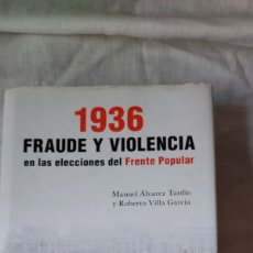 Libros de segunda mano: 1936 FRAUDE Y VIOLENCIA EN LAS ELECCIONES DEL FRENTE POPULAR.MANUEL ALVAREZ TARDIO/ROBERTO VILLA. Lote 401879504
