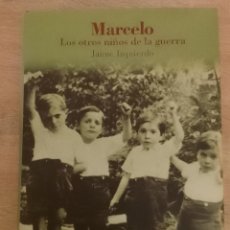 Libros de segunda mano: JAIME IZQUIERDO: MARCELO. LOS OTROS NIÑOS DE LA GUERRA (OBERON. 2004). Lote 403095699