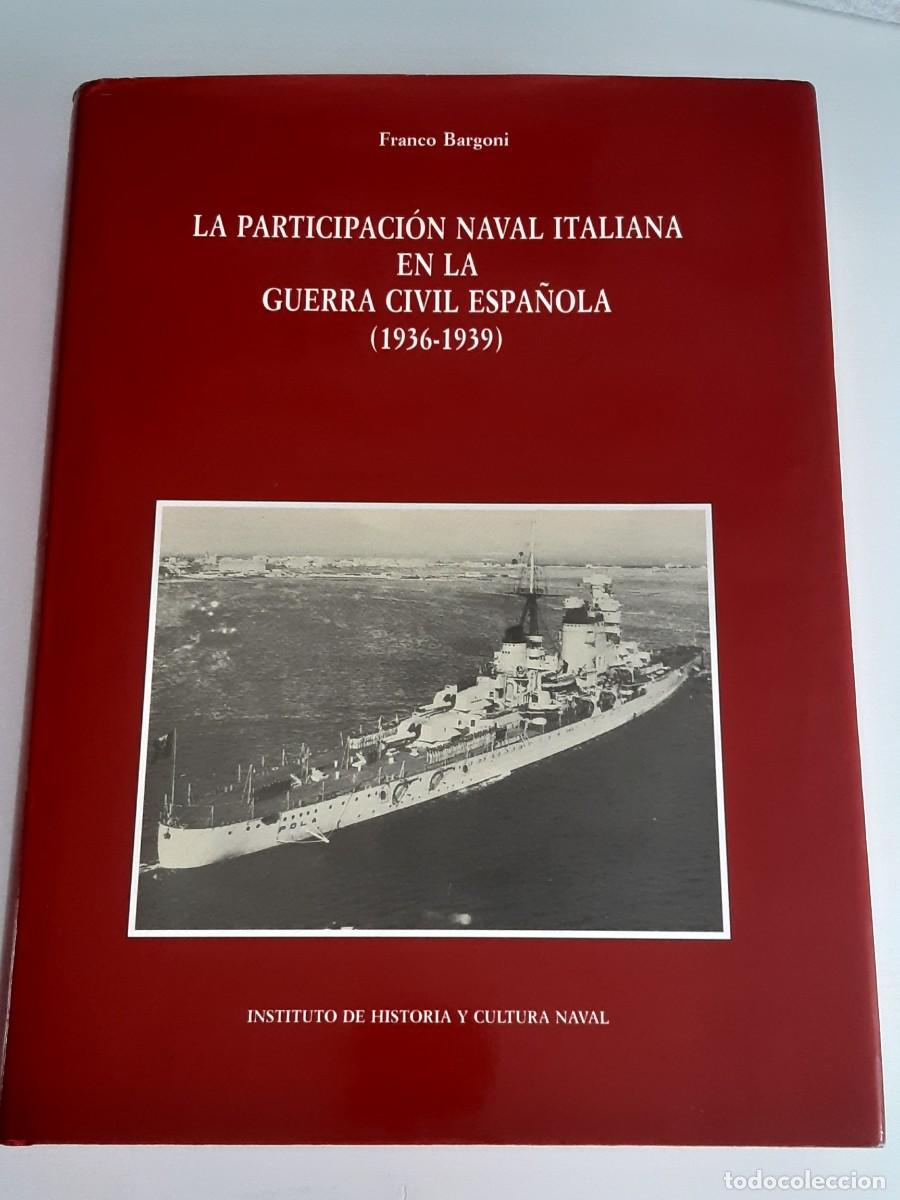 Gebrauchte B&uuml;cher: La participaci&oacute;n naval italiana en la Guerra Civil Espa&ntilde;ola Franco Bargoni mas 500 pags
