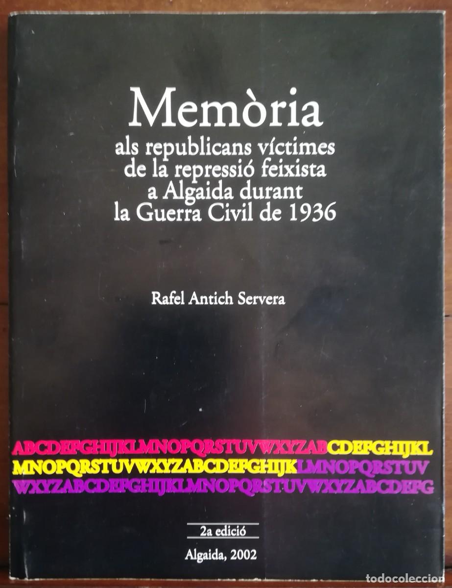 Libros de segunda mano: MEM&Ograve;RIA ALS REPUBLICANS,ALGAIDA (MALLORCA) 1936 -2002/2&ordf; Ed.-R.ANTICH SERVERA-AJ.ALGAIDA/CIM- PJRB