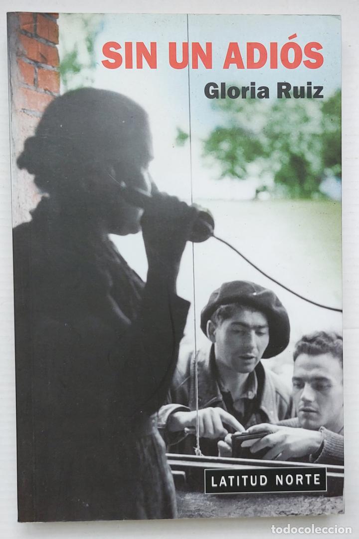 Libros de segunda mano: GLORIA RUIZ: SIN UN ADI&Oacute;S - Foto 1