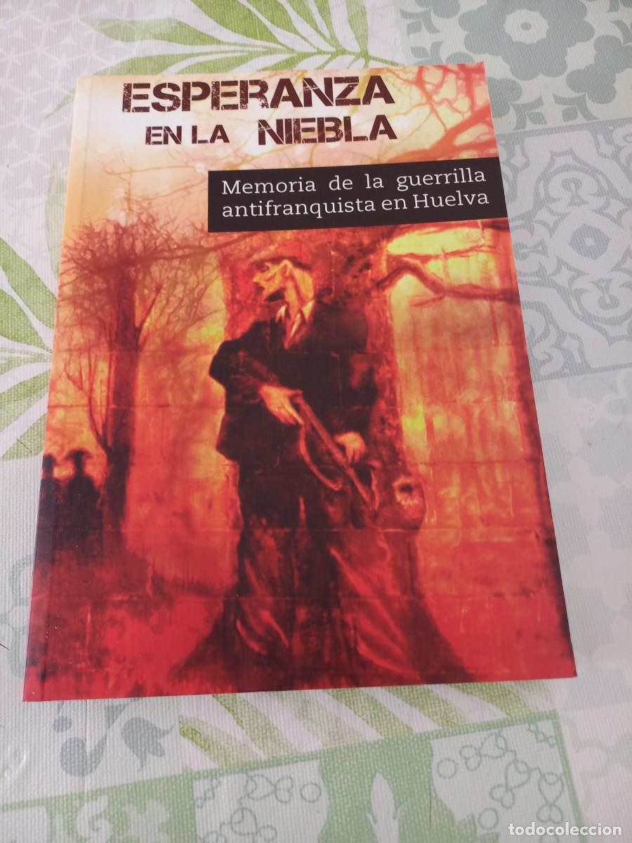 Gebrauchte B&uuml;cher: ESPERANZA EN LA NIEBLA MEMORIA DE LA GUERRILLA ANTIFRANQUISTA EN HUELVA 2011 GUERRA CIVIL