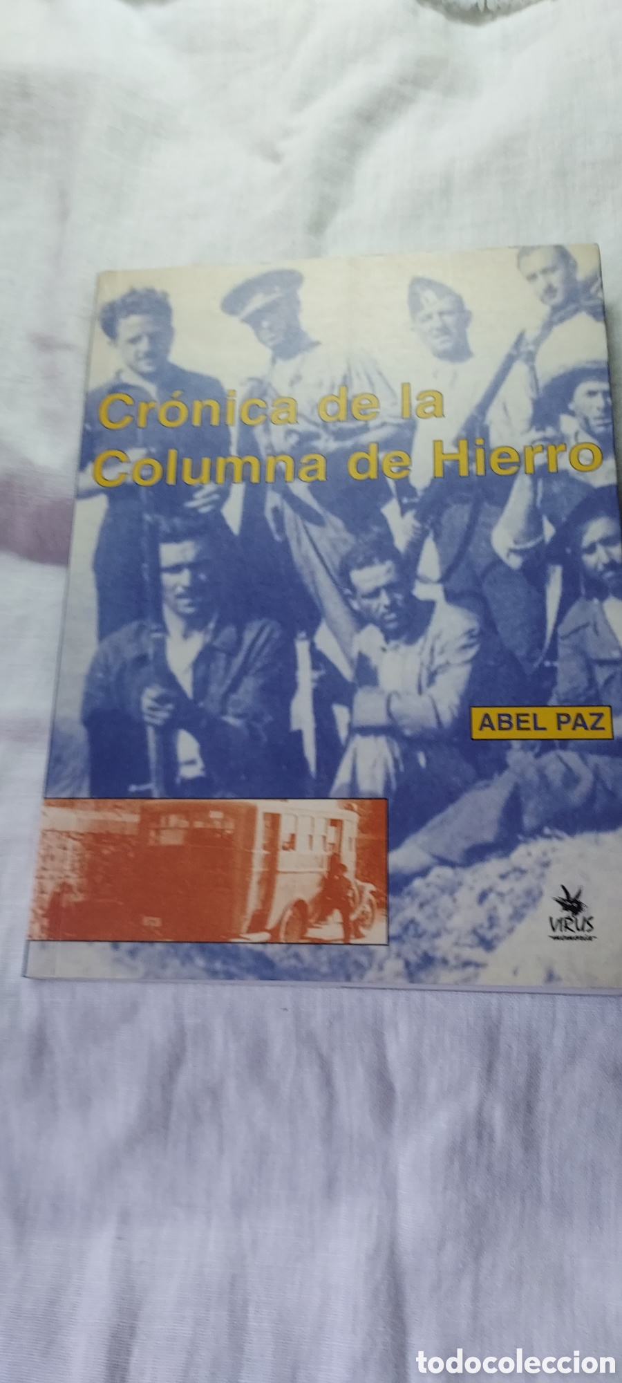 Second hand books: CRONICA DE LA COLUMNA DE HIERRO.ABEL PAZ.VIRUS MEMORIA 2001.-1&ordf; EDICION