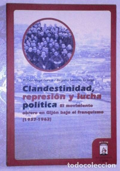 Gebrauchte B&uuml;cher: Clandestinidad, represi&oacute;n y lucha pol&iacute;tica / Rub&eacute;n Vega y Bego&ntilde;a Serrano / Ayto. Gij&oacute;n en 1998