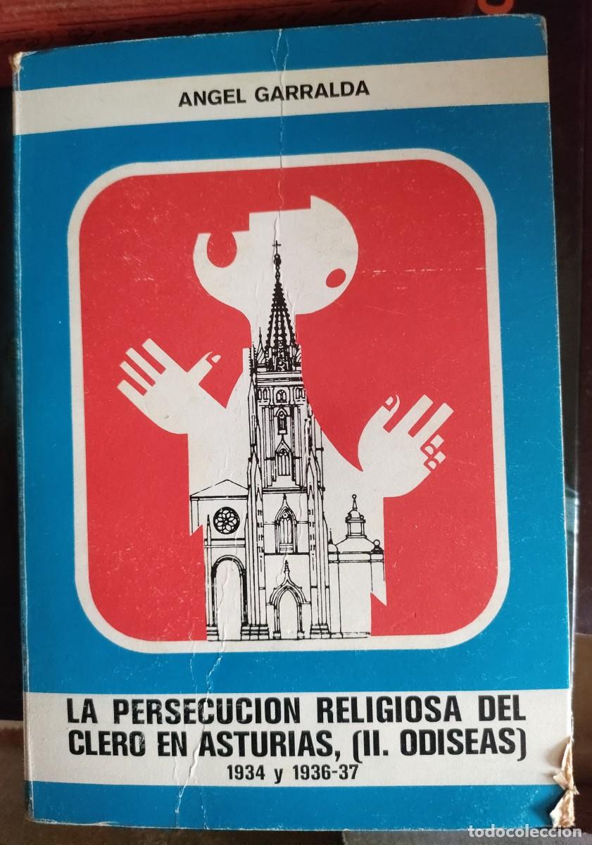Gebrauchte B&uuml;cher: Angel Garralda. La persecuci&oacute;n religiosa del clero en Asturias (II. Odiseas) 1934 y 1936-37. 1978