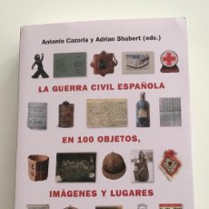 Libros de segunda mano: LA GUERRA CIVIL ESPAÑOLA EN 100 OBJETOS, IMÁGENES Y LUGARES. A. CAZORLA.GALAXIA G