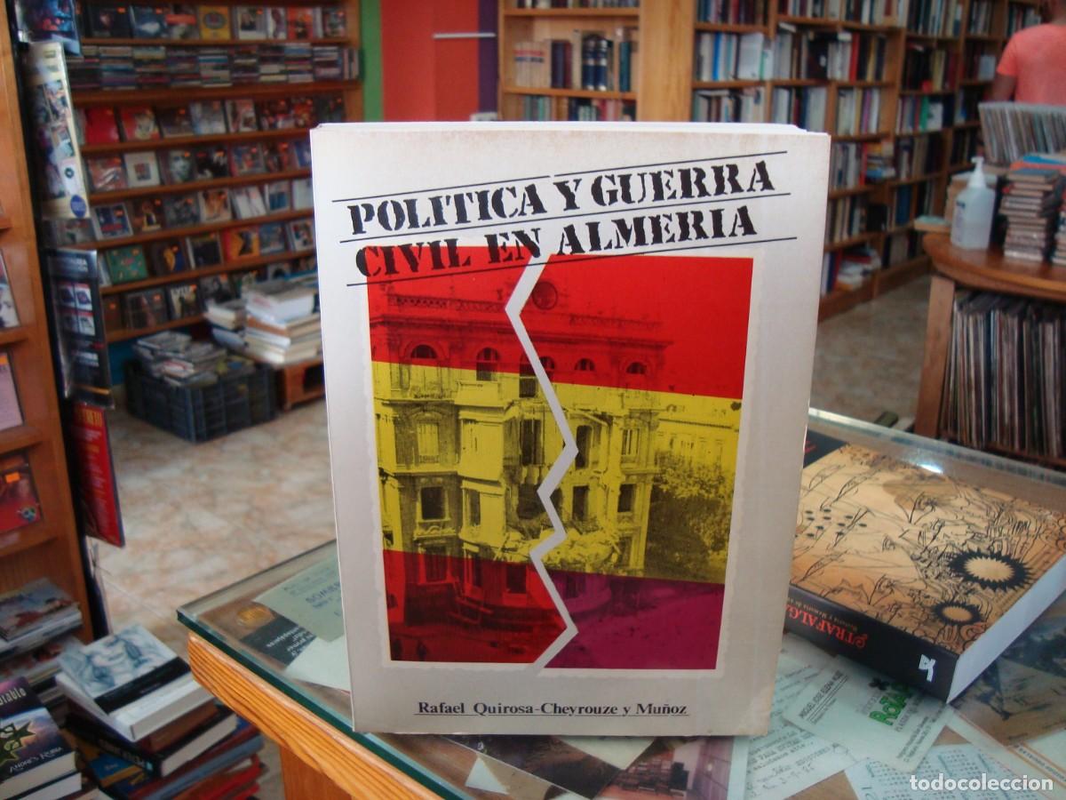 Libri di seconda mano: Pol&iacute;tica y Guerra Civil en Almer&iacute;a. Rafael Quirosa-Cheyrouze Editorial Cajal 1986