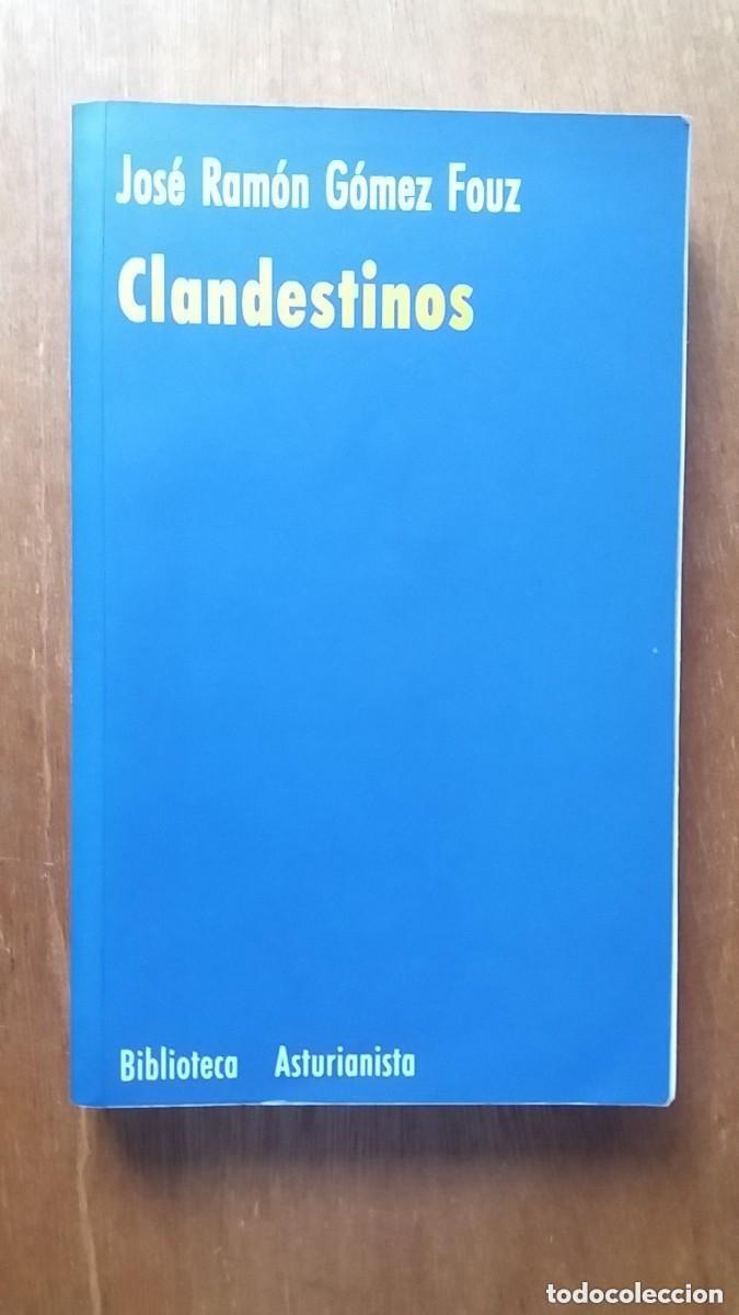 Libros de segunda mano: CLANDESTINOS, JOSE RAMON GOMEZ FOUZ, PENTALFA, ASTURIAS, MAQUIS, GUERRA CIVIL, HISTORIA
