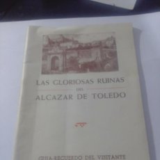 Libros de segunda mano: LAS GLORIOSAS RUINAS DEL ALCAZAR DE TOLEDO-FIRMADO POR AUTOR- Y CON ENTRADA DE 1962