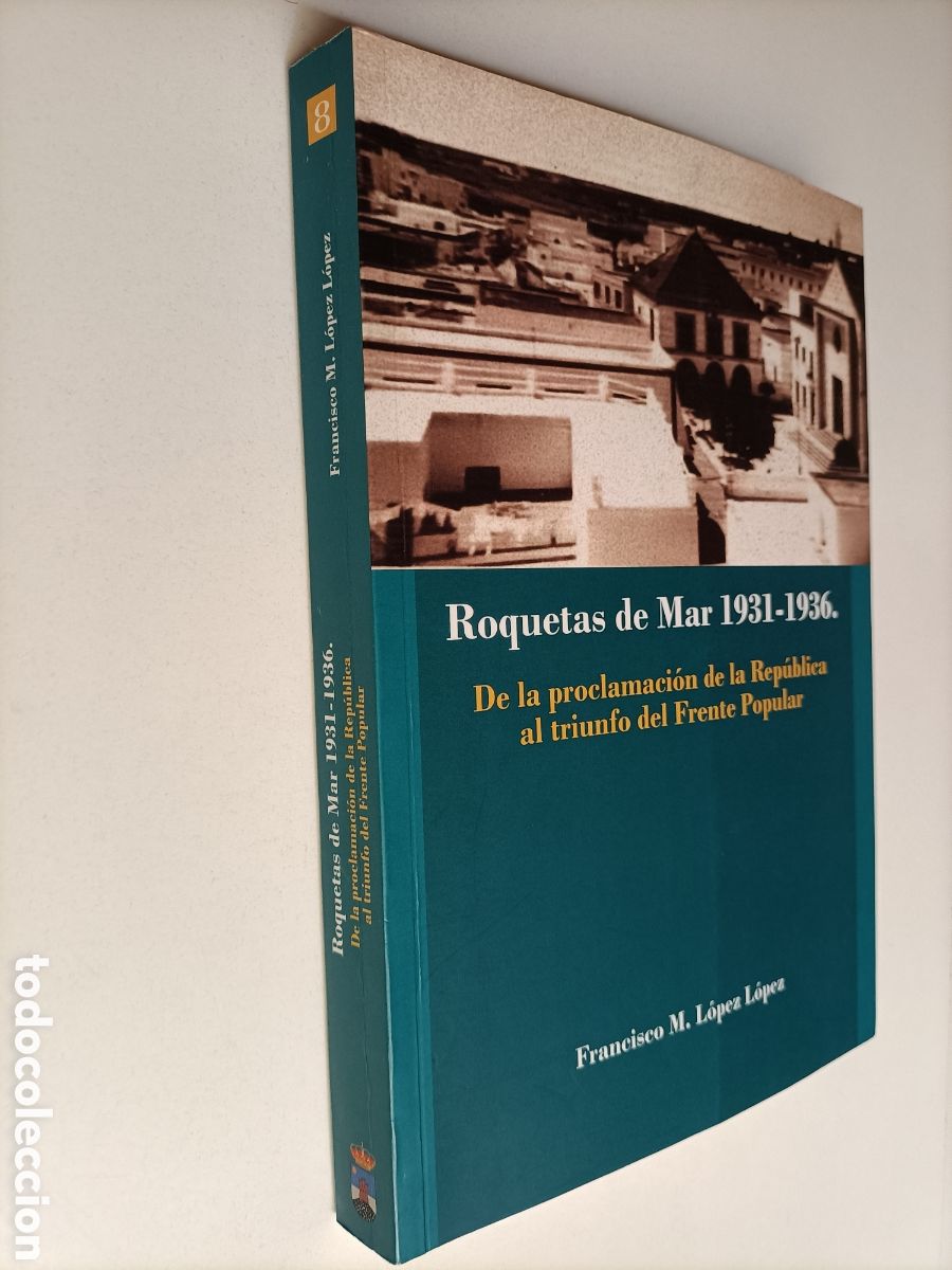Gebrauchte B&uuml;cher: Roquetas de Mar 1931 1936 . De la proclamaci&oacute;n de la Rep&uacute;blica al triunfo del frente popular segunda