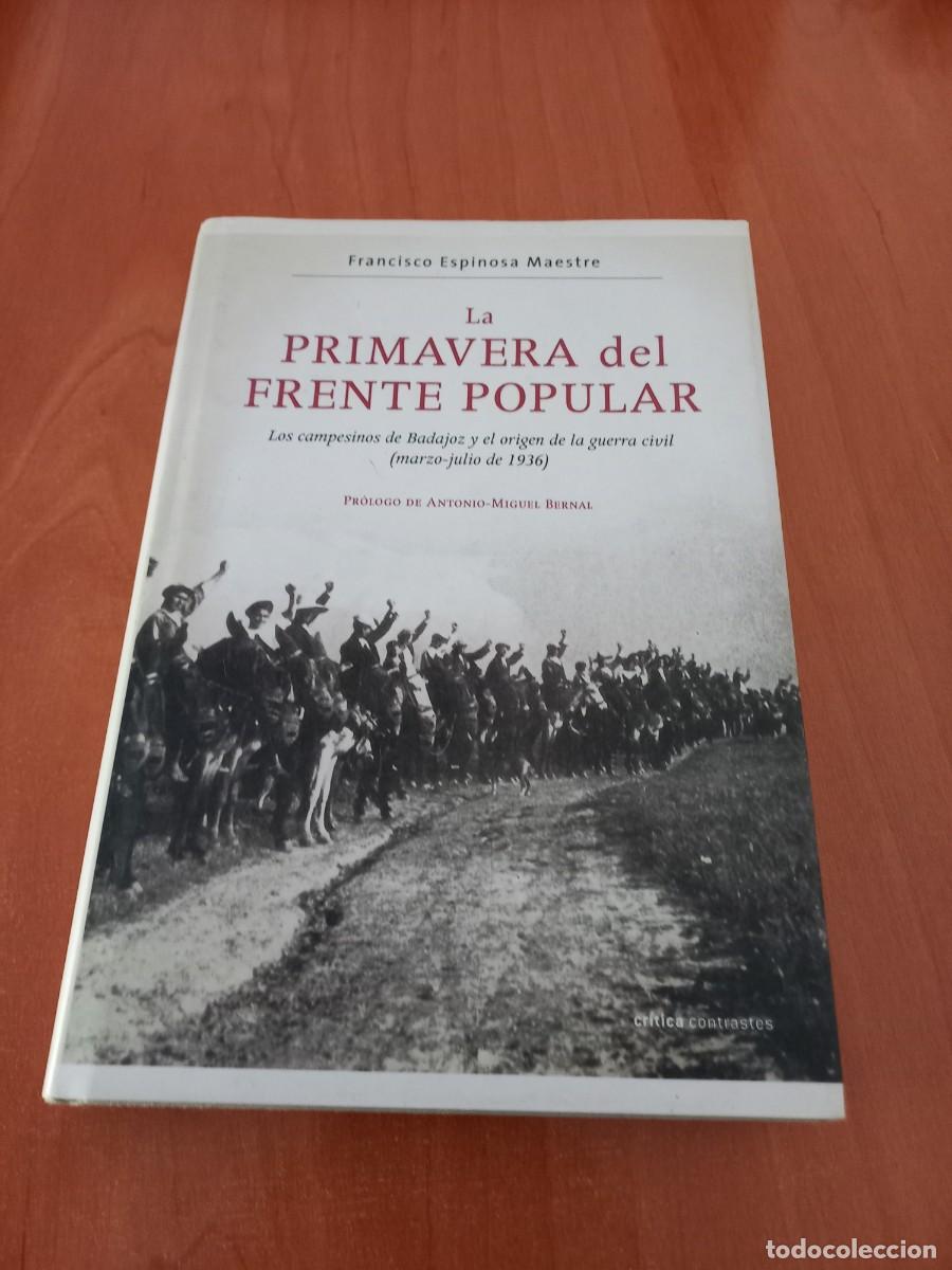 Gebrauchte B&uuml;cher: LA PRIMAVERA DEL FRENTE POPULAR. LOS CAMPESINOS DE BADAJOZ Y EL ORIGEN DE LA GUERRA CIVIL, F. ESPI
