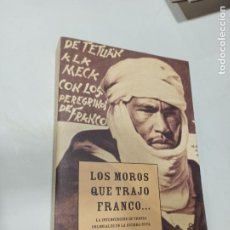Libros de segunda mano: LOS MOROS QUE TRAJO FRANCO... Mª ROSA DE MADARIAGA. ED. MARTINEZ ROCA, 2002. 442 P. ILUSTRADO.