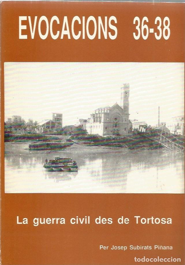 Libri di seconda mano: EVOCACIONS 36-38 LA GUERRA CIVIL DES DE TORTOSA-JOSEP SUBIRATS PI&Ntilde;A&Ntilde;A