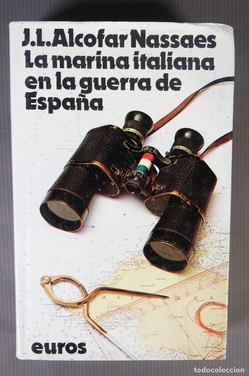 Gebrauchte B&uuml;cher: La marina italiana en la guerra de Espa&ntilde;a - J.L.Alcofar Nasses - Ed.euros 1976